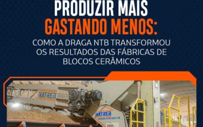 Produzir mais gastando menos: como a Draga NTB transformou  os resultados das FÁBRICAS DE BLOCOS CERÂMICOS
